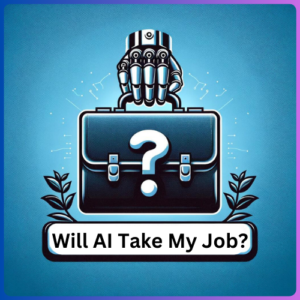 Will AI Take My Job?